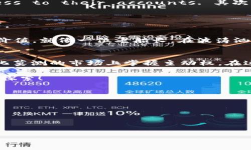   最早火币钱包：数字货币的“保险箱”为何如此受欢迎？ / 
 guanjianci 火币钱包, 数字货币, 加密货币, 区块链 /guanjianci 

引言：加密货币的奇幻旅程
当提到数字货币的时候，许多人脑海中浮现的往往是那些与科技、未来、投资相关的词汇。在这个虚拟货币迅速发展的时代，火币钱包作为数字货币的一部分，犹如一把钥匙，帮助我们安全地存储、交易和管理我们的资产。想象一下，如果你有一座无比珍贵的宝藏，这把钥匙无疑是你永远的陪伴；而火币钱包正是这把开启数字宝藏的钥匙。

火币钱包的诞生：如沐春风般的新鲜
火币钱包于2013年兴起，作为当时市场上少数专业化的数字资产储存工具，它的出现恰如一阵春风，温暖了无数数字货币爱好者的心。在那时，虽然比特币等数字货币在全球范围内逐渐受到了关注，但如何安全存储和管理这些资产却是个不小的问题。火币钱包的出现，不正满足了这一需要，使得投资者能够更加安心地参与到这个新兴市场中吗？

安全性：数字货币的堡垒
谁还没点小烦恼呢？在投资数字货币的路上，安全性无疑是最重要的考量之一。火币钱包的设计者们深知这一点，因此他们在钱包的安全结构上可谓是煞费苦心。火币钱包采用了多重签名技术、冷存储、分层架构等一系列先进的安全措施，致力于在这片复杂的数字生态中为用户打造一座安全的堡垒。

想象一下，如果说我们的数字货币是一件精致的艺术品，那么火币钱包无疑是保护它的玻璃展柜。无论外界环境如何复杂，火币钱包都能尽力保持数字资产的安全性，让每一位用户都能放心地展现自己的“艺术品”。

使用体验：简洁而高效
火币钱包的用户体验也令人称道。在这个充满各种选择的平台上，用户总是希望能以最简便的方式完成操作。火币钱包的界面设计简洁而直观，注册、登录、交易的过程流畅自然，宛如漫步于阳光明媚的花园中，轻松愉悦。

对于新手用户来说，火币钱包特别友好，因为它提供了丰富的教程和使用指南，帮助用户在短时间内掌握钱包的所有功能。而对于那些资深玩家，火币钱包则以其强大的功能和灵活的操作模式，成为他们进行资产管理的得力助手。

功能多样：满足不同需求
就像一位全能的厨师，可以为顾客烹饪出各种美食一样，火币钱包同样功能多样，能够满足不同用户的需求。它不仅支持多种数字货币的管理，还能实现快速的交易、实时的行情查询、以及资产分析等多种功能。

比如，用户可以随时随地通过火币钱包进行数字货币交易，方便快捷，简直让人感觉像是在家里烤面包一样轻松愉快。不管是买入、卖出还是转账，火币钱包都可以轻易完成，让用户在操作过程中体会到数字货币的便捷。

社区支持：温暖如春的力量
在火币的生态圈内，用户不仅仅是单纯的买卖者，他们也是参与者和贡献者。火币钱包有着活跃的社区，用户可以在社区内分享交易经验、交流投资心得，甚至参与新币种的投票和决策。这样的互动无疑增加了用户的归属感和参与感，仿佛大家共同在一条船上，迎着风浪，驶向希望的彼岸。

常见问题解答：轻描淡写的复杂
当然，使用火币钱包的过程中，难免会遇到一些常见的问题。比如，如何找回遗忘的密码？如何恢复丢失的资产？在此，我们不妨一探究竟，轻松解决你的疑虑。

首先，火币钱包提供了详细的密码找回流程，users only need to follow the step-by-step guide and fill out relevant information to regain access to their accounts. 其次，对于丢失的资产，如果你提前做了备份，恢复过程称得上是“下雨天的伞”，相对简单。不过，万一真的遇到麻烦，不妨请教火币的客服团队，他们绝对会热心为你解答。

未来展望：数字货币的星辰大海
火币钱包的发展也在不断进步，未来将会继续向着数字货币的“星辰大海”航行。随着技术的不断升级，火币钱包将会提供更多的功能，满足用户在不同层次上的需求。

此外，随着区块链技术的普及，火币钱包也正在计划将其功能拓展到更广泛的应用场景中。然而，有一点是可以肯定的，安全与便捷始终是火币钱包始终坚持的核心价值，就像一位老船长，在波涛汹涌的海上，不忘初心，坚守航向。

结束语：数字化生活的必备工具
无论你是在数字货币的投资阵营中，还是刚刚入门的“小白”，火币钱包都可能是你不可或缺的得力助手。它如同那把钥匙，为你的数字资产保驾护航，让你在这个变化莫测的市场上掌握主动权。在这个越来越数字化的生活中，火币钱包无疑是陪伴我们一起成长的重要工具。

所以，当你准备好开始这段奇幻旅程时，记得带上火币钱包，把你的数字资产安全地藏好，就像把心爱的宝藏锁在你个人的小“保险箱”里，一切焕然一新，等待着新的探索！

附录：火币钱包小知识
1. 火币钱包支持多种主流数字货币，包括比特币、以太坊等。
2. 钱包内置多种交易工具，用户可以实时获取市场动态。
3. 火币钱包提供安全备份功能，帮助用户防止数据丢失。
4. 社区活动频繁，用户可以参与各种投票和策划，增强参与感。

在这趟数字化的旅程中，快来体验一下火币钱包给你带来的全部乐趣吧！